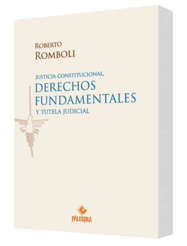 JUSTICIA CONSTITUCIONAL, DERECHOS FUNDAMENTALES Y TUTELA JUDICIAL